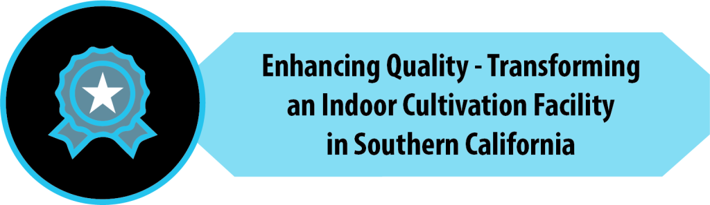 Enhancing Quality - Transforming an Indoor Cultivation Facility in Southern California Case Study Icon