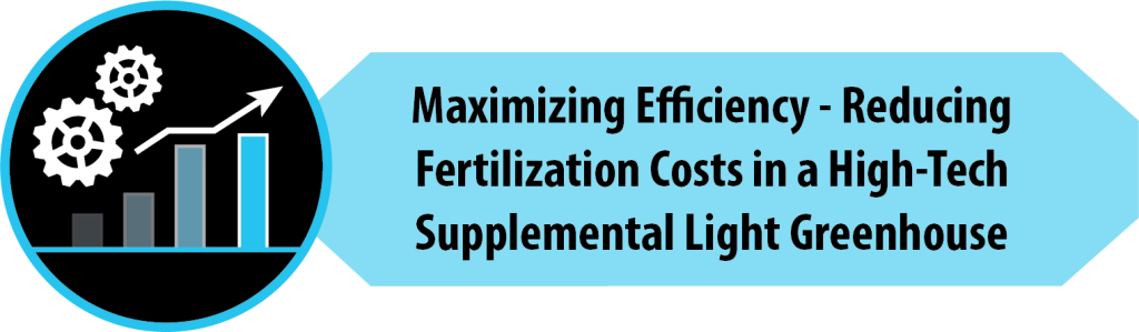 Maximizing Efficiency - Reducing Fertilization Costs in a High-Tech Supplemental Light Greenhouse Case Study Icon