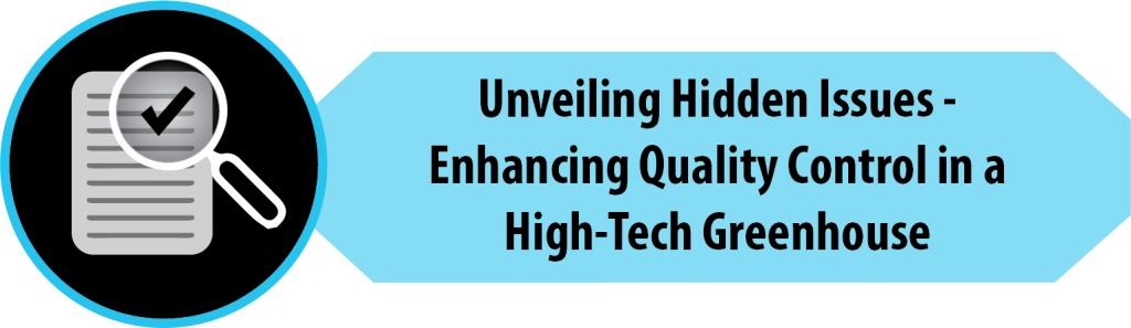 Unveiling Hidden Issues - Enhancing Quality Control in High Tech Greenhouse Case Study Icon